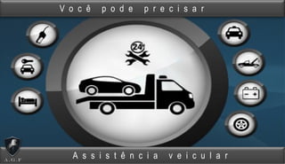 V o c ê p o d e p r e c i s a r
A s s i s t ê n c i a v e i c u l a r
 
