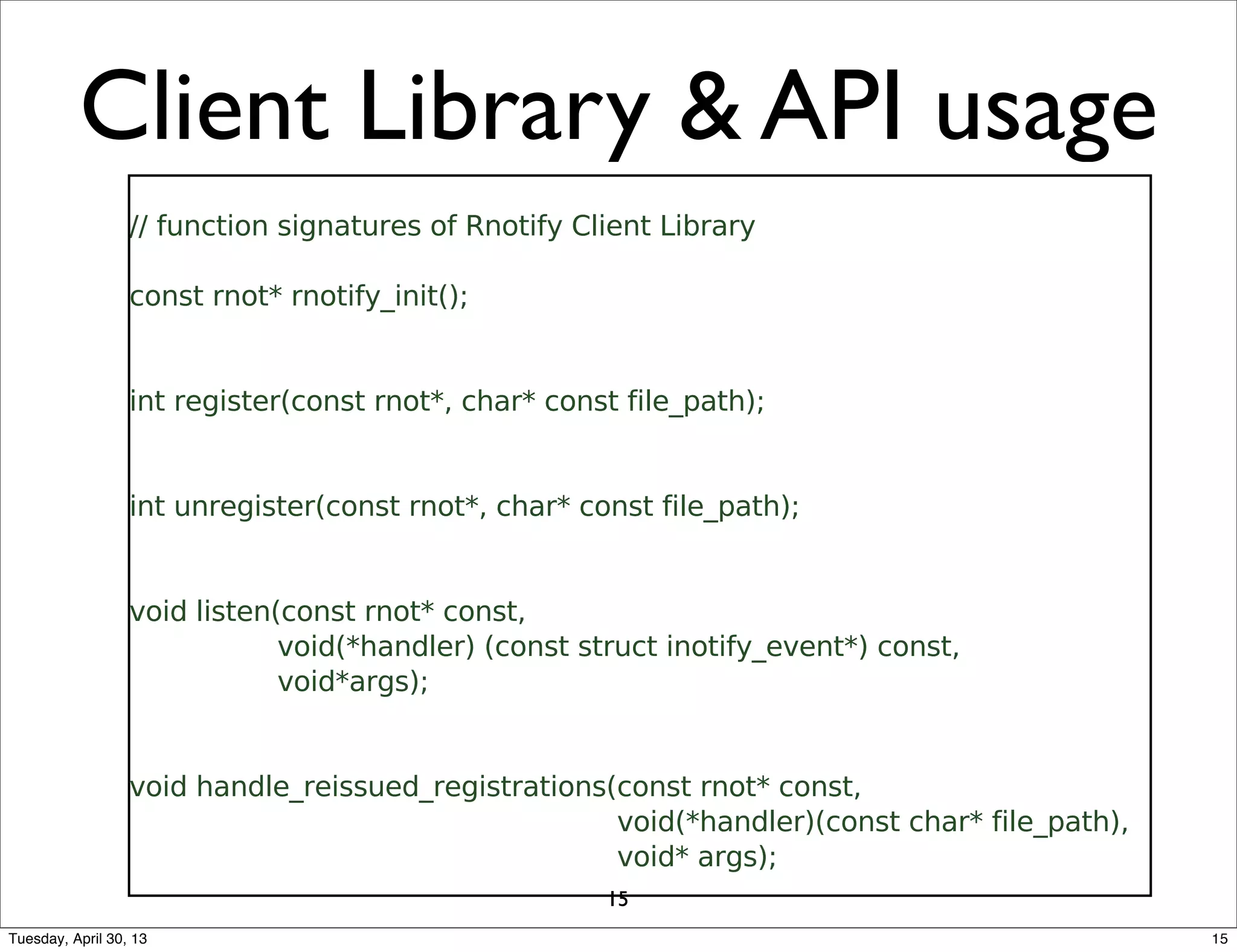 









Client Library & API usage
15
15Tuesday, April 30, 13
 