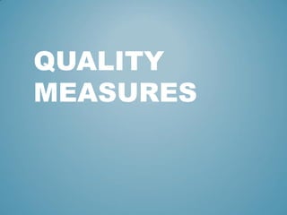 QUALITY
MEASURES
 