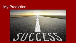 My Prediction
 