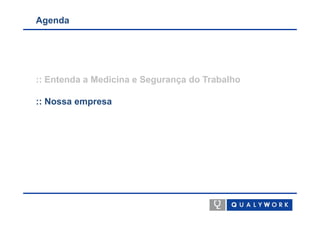 Agenda




:: Entenda a Medicina e Segurança do Trabalho

:: Nossa empresa
 