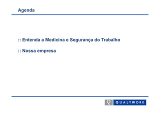Agenda




:: Entenda a Medicina e Segurança do Trabalho

:: Nossa empresa
 