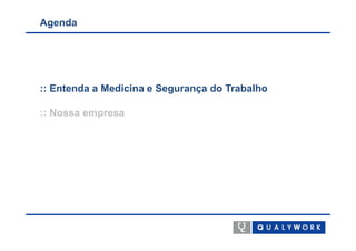 Agenda




:: Entenda a Medicina e Segurança do Trabalho

:: Nossa empresa
 