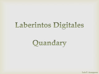 Quandary - Laberintos Digitales
