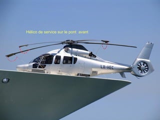 Hélico de service sur le pont  avant 