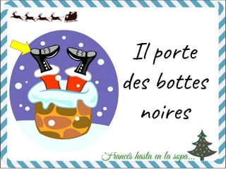 Il porte
des bottes
noires