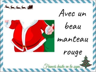 Avec un
beau
manteau
rouge