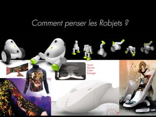 17
_
63
Quand l’IA vient à l’objet
Comment penser les Robjets ?
 