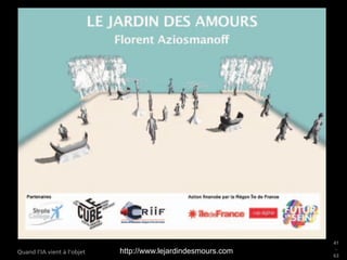 41
_
63
Quand l’IA vient à l’objet http://www.lejardindesmours.com
 