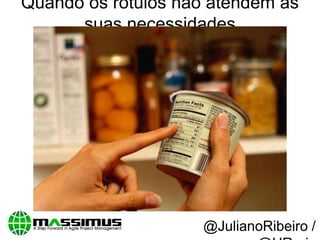 Quando os rótulos não atendem as
suas necessidades
@JulianoRibeiro /
 