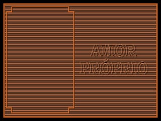 AMOR PRÓPRIO 