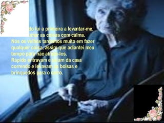No sábado fui a primeira a levantar-me. Quis arrumar as coisas com calma. Nós os velhos tardamos muito em fazer qualquer coisa, assim que adiantei meu tempo para não atrazá-los. Rápido entravam e saíam da casa correndo e levavam as bolsas e brinquedos para o carro. 