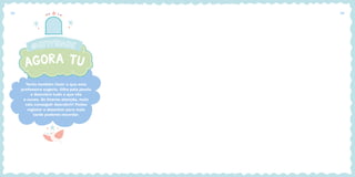 Tenta também fazer o que esta
professora sugeriu. Olha pela janela
e descobre tudo o que vês
e ouves. Se tiveres atenção, mais
vais conseguir descobrir! Podes
registar e desenhar para mais
tarde poderes recordar.
22 23
 