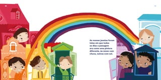 As nossas janelas foram
telas em que todos
os dias a paisagem
era como uma pintura
diferente, às vezes com
chuva, outras com sol.
28 29
 