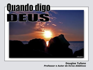 Douglas Tufano
Professor e Autor de livros didáticos
 