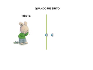 TRISTE
QUANDO ME SINTO
 