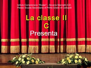 La classe II C Istituto Comprensivo “Rodari” – Soveria Mannelli (CZ) Plesso Scuola Secondaria di Primo Grado di Carlopoli 
