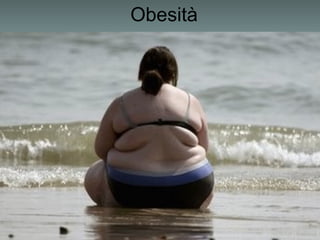 Obesità
 