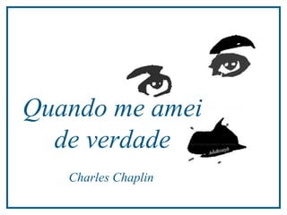 Quando me amei de verdade Charles Chaplin 