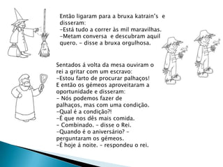 Quando o feitiço é quebrado...