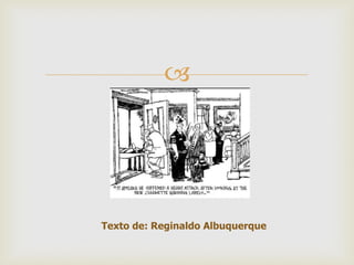 
Texto de: Reginaldo Albuquerque
 