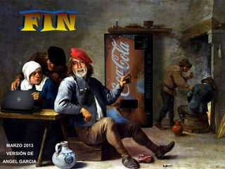 MARZO 2013 
VERSIÓN DE 
ANGEL GARCIA 
