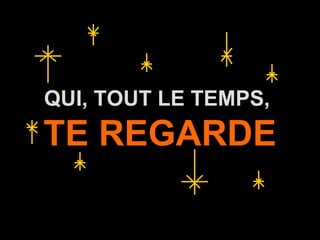 A.U.Saleem
QUI, TOUT LE TEMPS,
TE REGARDE
 