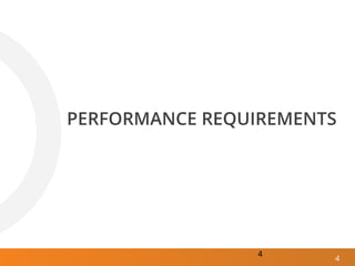 4
4
PERFORMANCE REQUIREMENTS
 