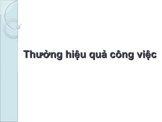 Thưởng hiệu quả công việc 