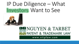 IP Due Diligence – What
Want to See
 