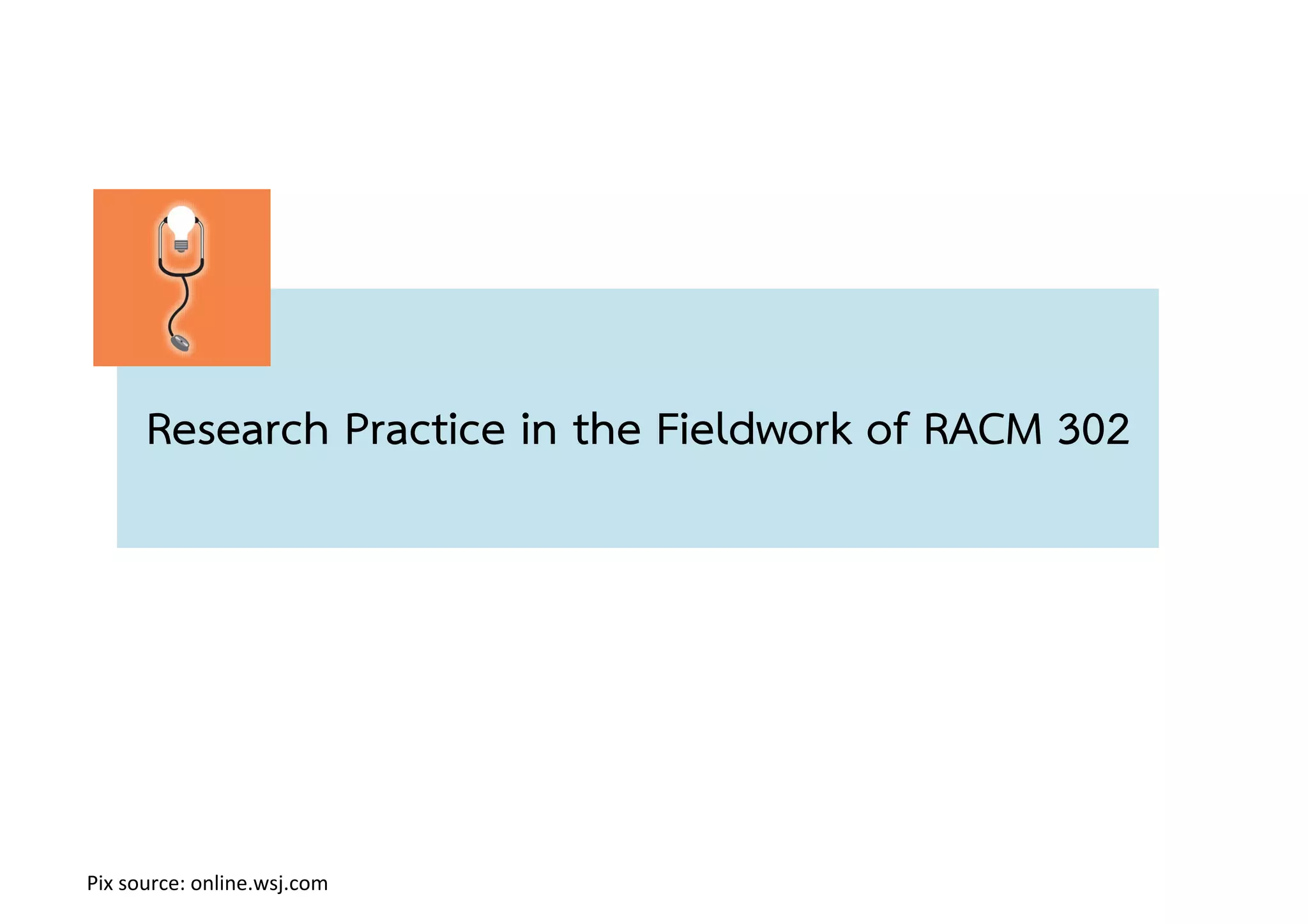 Research Practice in the Fieldwork of RACM 302!
Pix!source:!online.wsj.com!
 