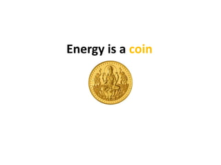 Energy is a coin
 