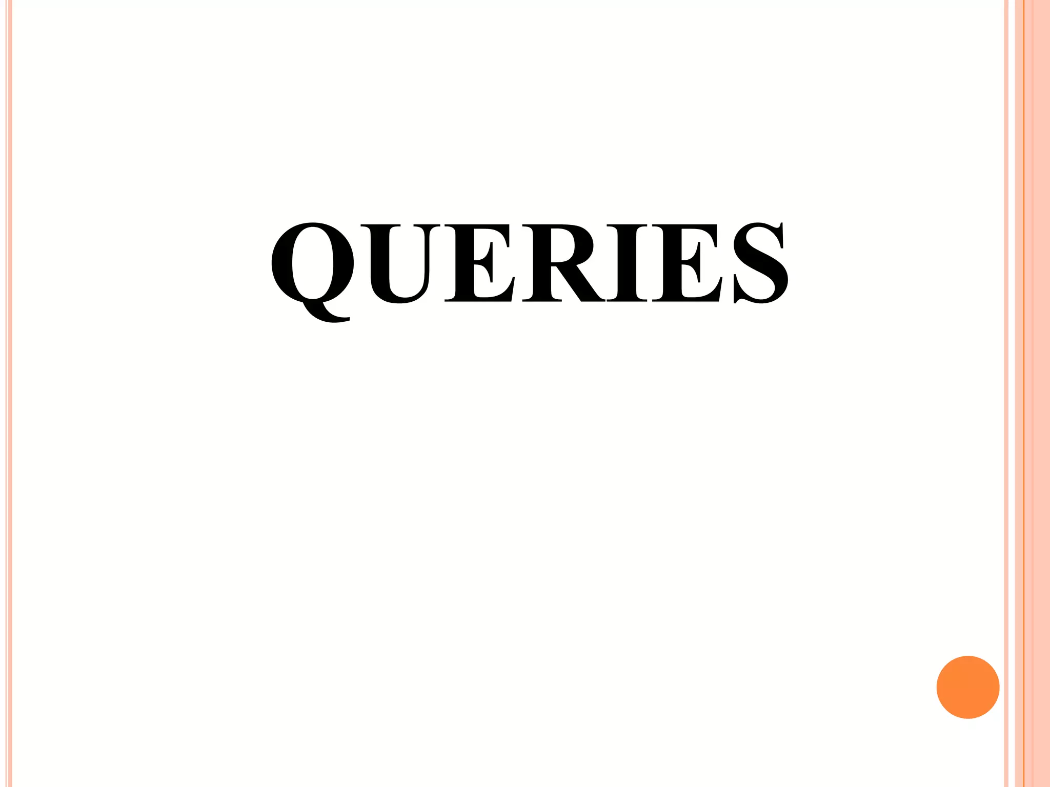 QUERIES
 
