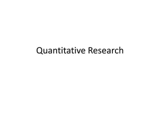 Quantitative Research

 