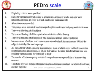 PEDro scale
Prof. Asir John Samuel, Professor, MMIPR 70
 