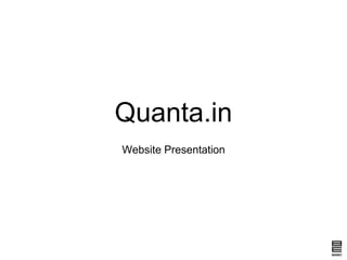 Quanta.in 
Website Presentation 
 