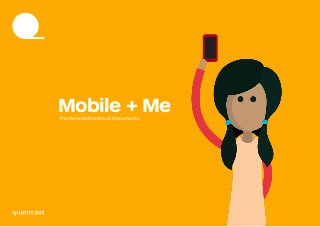 1
Mobile + MeThe Remodelled Brand Opportunity
 