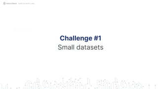 Challenge #1
Small datasets
QUANT IN CRYPTO LAND
 