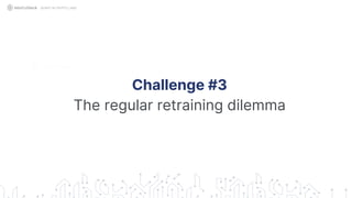 Challenge #3
The regular retraining dilemma
QUANT IN CRYPTO LAND
 