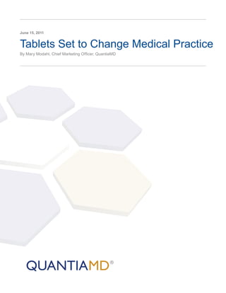 June 15, 2011


Tablets Set to Change Medical Practice
By Mary Modahl, Chief Marketing Officer, QuantiaMD
 