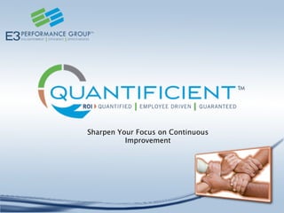 Sharpen Your Focus on Continuous
          Improvement
 