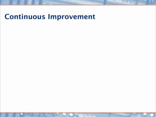 Continuous Improvement
 