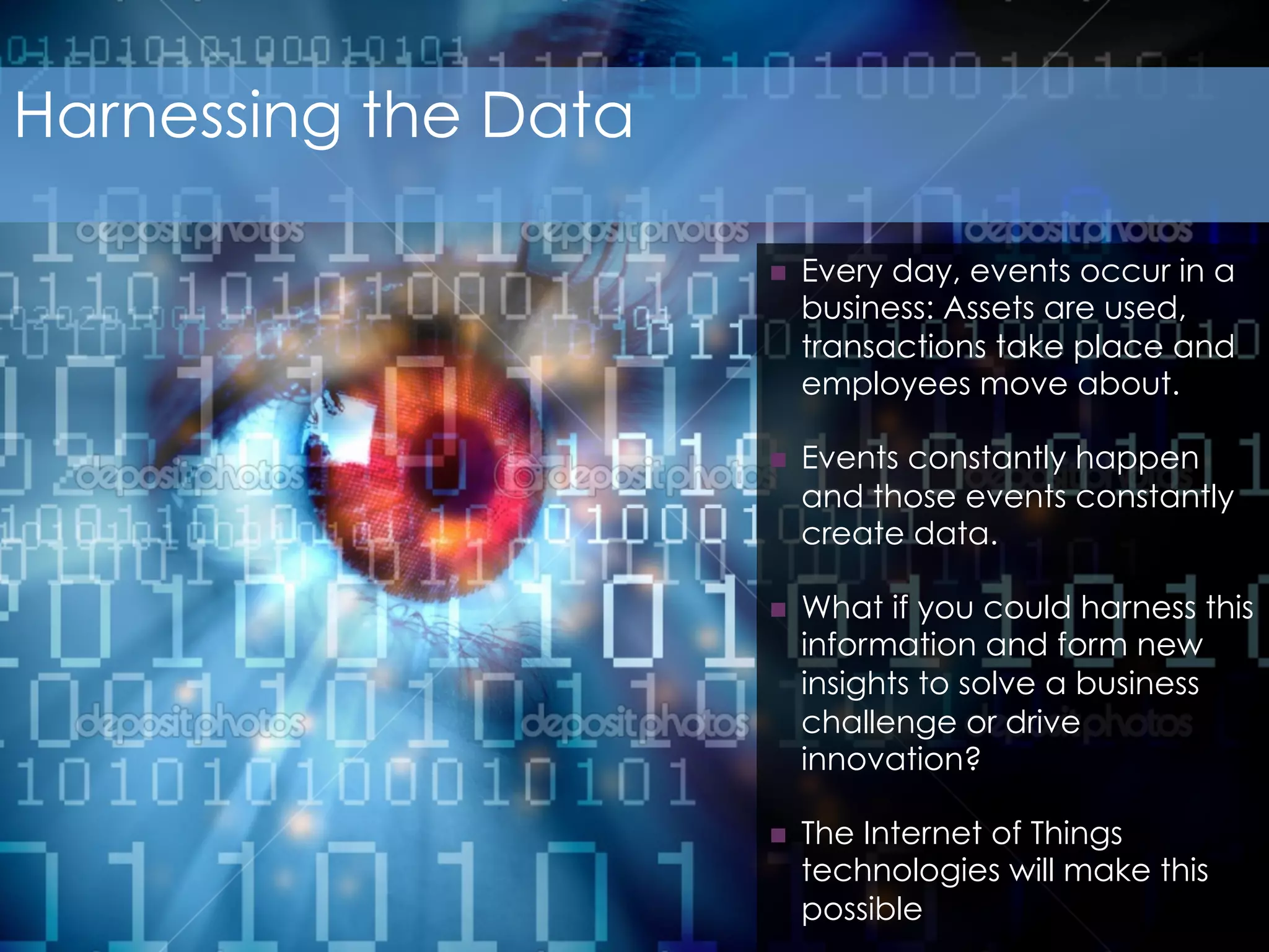 We Evolve Because We Communicate
•  It is also important to note there is a direct correlation between the input (data) and
output (wisdom).
•  The more data that is created, the more knowledge and wisdom people can obtain.
•  IoT dramatically increases the amount of data available for us to process.
 