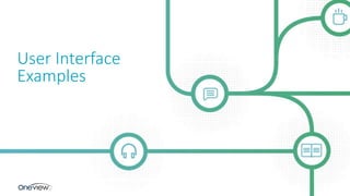 45
User Interface
Examples
 
