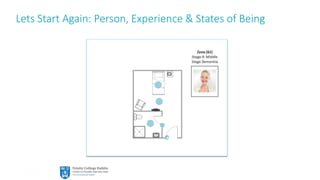 5
Lets Start Again: Person, Experience & States of Being
 