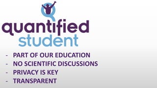 - PART OF OUR EDUCATION
- NO SCIENTIFIC DISCUSSIONS
- PRIVACY IS KEY
- TRANSPARENT
 