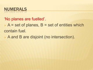 Numerals‘All four planes are fuelled’. A = set of planes, B = set of entities which contain fuel. 