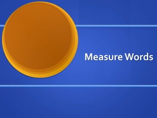 Measure Words
 