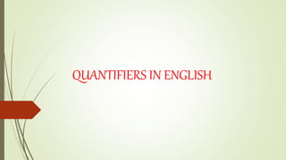 QUANTIFIERS IN ENGLISH
 