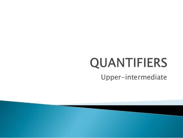 quantifiers esl upper intermediate quantifiers esl upper intermediate